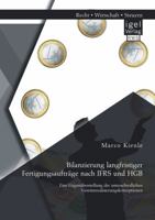 Bilanzierung Langfristiger Fertigungsauftrage Nach Ifrs Und Hgb: Eine Gegenuberstellung Der Unterschiedlichen Gewinnrealisierungskonzeptionen 3954850923 Book Cover