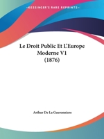 Le Droit Public Et L'Europe Moderne V1 (1876) 1120504643 Book Cover