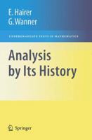 Analysis by Its History (Undergraduate Texts in Mathematics / Readings in Mathematics) 0387770313 Book Cover