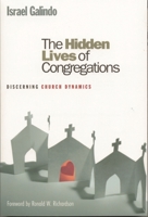 The Hidden Lives of Congregations: Discerning Church Dynamics 1566993075 Book Cover
