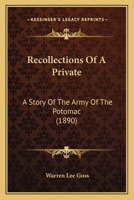 Recollections of a Private. A story of the army of the Potomac ... Illustrated. 0809444666 Book Cover