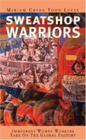 Sweatshop Warriors : Immigrant Women Workers Take On the Global Factory 0896086380 Book Cover