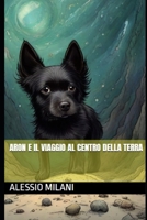 Aron e il Viaggio al Centro della Terra (Le avventure di Aron) (Italian Edition) B0CD16862L Book Cover
