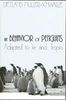 The Behavior of Penguins: Adapted to Ice and Tropics (Suny Series in Animal Behavior) 0873958667 Book Cover