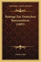 Beitrage Zur Deutschen Borsenreform (1895) 1160316309 Book Cover
