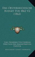 Das Oesterreichische Budget Fur 1862 V2 (1862) 1160851328 Book Cover