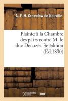 Plainte à la Chambre des pairs contre M. le duc Decazes. 3e édition 2019238950 Book Cover