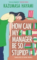 How Can My Manager Be So Stupid B0FSJRV6Z8 Book Cover
