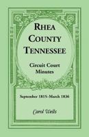 Rhea County, Tennessee circuit court minutes, September 1815-March 1836 0788404687 Book Cover