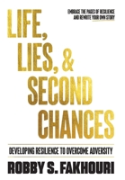 Life, Lies, & Second Chances: Developing Resilience to Overcome Adversity 1962656764 Book Cover