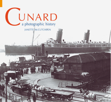 Cunard: A Photographic History (Revealing History) 1848680643 Book Cover