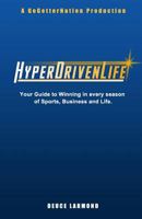 HyperDrivenLife: Your Guide to Winning in every season of Sports, Business and Life. 1505330580 Book Cover