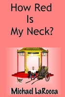 How Red Is My Neck? 1477468846 Book Cover