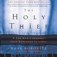 The Holy Thief: A Con Man's Journey from Darkness to Light 1094026107 Book Cover