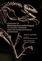 Osteology of Deinonychus antirrhopus, an Unusual Theropod from the Lower Cretaceous of Montana: 50th Anniversary Edition 1933789395 Book Cover