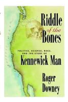Riddle of the Bones: Politics, Science, Race, and the Story of Kennewick Man 0387988777 Book Cover