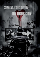 Comment je suis devenu un gros con (French Edition) 2810623651 Book Cover