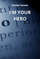 I'm Your Hero 9686215573 Book Cover
