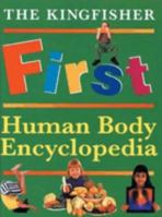 The Kingfisher First Human Body Encyclopedia (Kingfisher First Reference) 0753454238 Book Cover