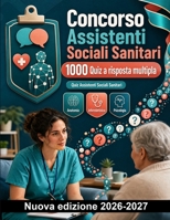 Concorso Assistenti Sociali Sanitari : 1000 Quiz a risposta multipla: Anatomia, farmacologia e protocolli di pronto soccorso: guida completa per il ... verifica delle competenze (Italian Edition) B0HBMYZ98W Book Cover