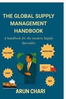 The Global Supply Management Handbook: A Handbook for the modern Supply Specialist B0FD3S4JNN Book Cover