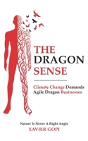 The Dragon Sense: Climate Change Demands Agile Dragon Businesses B0BCWFMKLP Book Cover