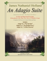 An Adagio Suite: For Mix and Match Small Ensemble (String Quartet, Solo, Duet, Trio, Up to a 10 Member Group) 1546789413 Book Cover