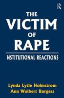 The Victim of Rape: Institutional Reactions 0878559329 Book Cover