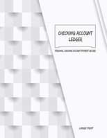 Checking Account Ledger: Personal Checking Account Payment Record - Checking Account Balance Register 1658000153 Book Cover