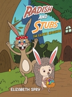 Radish and Stubs - The Easter Hedgehog 1398489158 Book Cover