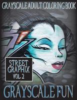 Grayscale Fun Street Graphix Vol. 2: Grayscale Adult Coloring Book, 8.5x11, 20 Images Of Grayscale Street Graphix 154062014X Book Cover