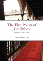 The Five Points of Calvinism: Burkholder Media Classics 1300447362 Book Cover