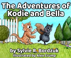 The Adventures of Kodie and Bella 1637771649 Book Cover