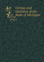Census and Statistics of the State of Michigan 5518538138 Book Cover