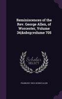 Reminiscences of the Rev. George Allen of Worcester 1147836019 Book Cover