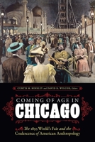 Coming of Age in Chicago: The 1893 World's Fair and the Coalescence of American Anthropology 1496236858 Book Cover