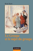 Le groupe et le sujet du groupe - Éléments pour une théorie psychanalytique du groupe: Éléments pour une théorie psychanalytique du groupe (French Edition) 2100011960 Book Cover