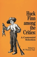 Huck Finn among the Critics: A Centennial Selection 0313270864 Book Cover