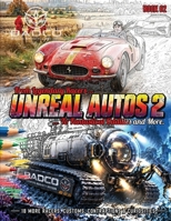 UNREAL AUTOS - BOOK 2: LEGENDARY RACERS, FANTASTICAL ODDITIES, AND MORE B0HMXCJ1D3 Book Cover