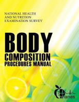 National Health and Nutrition Examination Survey: Body Composition Procedures Manual 149377428X Book Cover