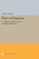 Plays of Impasse: Contemporary Drama Set in Confining Institutions 0691613265 Book Cover