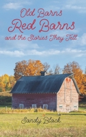 Old Barns, Red Barns and the Stories They Tell 1098006372 Book Cover