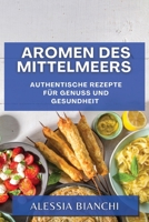 Aromen des Mittelmeers: Authentische Rezepte für Genuss und Gesundheit 1835191487 Book Cover