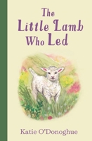 The Little Lamb Who Led 180458052X Book Cover