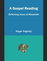A Gospel Reading: Believing Jesus of Nazareth B0H3H5FQL7 Book Cover