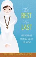 The Best for Last: One Woman's Unusual Tale of Life and Love 1607998785 Book Cover