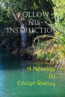 Follow His Instructions (A Message by Evelyn Rainey) 1946469882 Book Cover