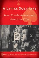 A Little Solitaire: John Frankenheimer and American Film 0813550602 Book Cover