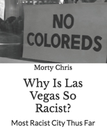 Why Is Las Vegas So Racist?: Most Racist City Thus Far B0BJTVH3YQ Book Cover