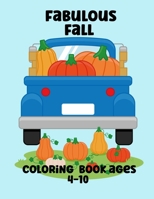 Fabulous Fall Coloring Book: Ages 4 - 10 B09HNFKJ6R Book Cover